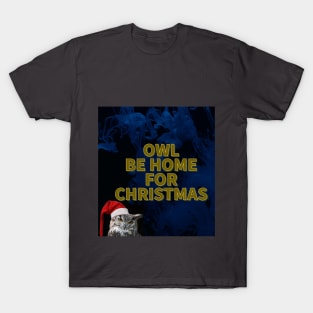 Owl Be Home for Christmas T-Shirt